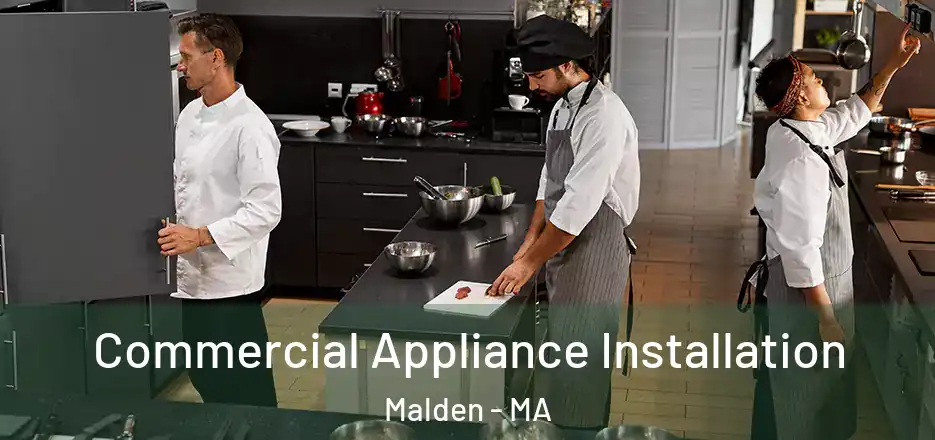 Commercial Appliance Installation Malden - MA