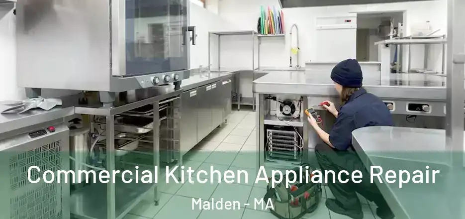 Commercial Kitchen Appliance Repair Malden - MA