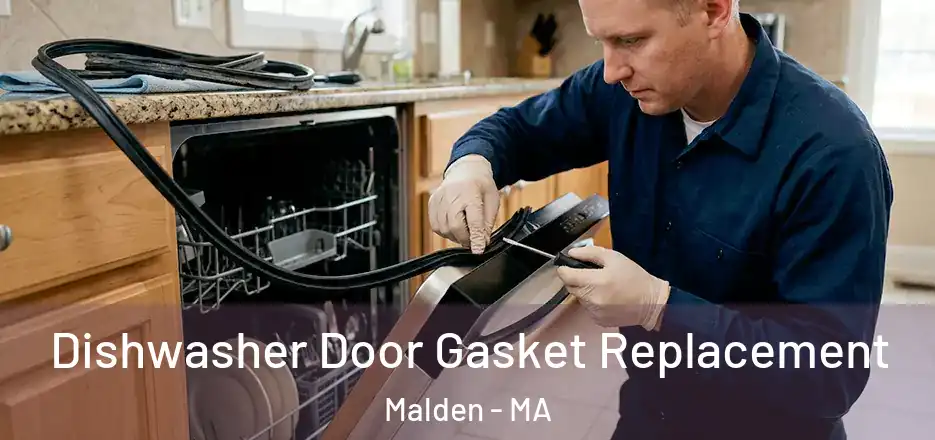 Dishwasher Door Gasket Replacement Malden - MA