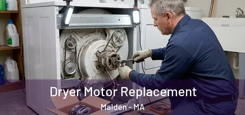 Dryer Motor Replacement Malden - MA