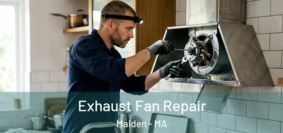 Exhaust Fan Repair Malden - MA
