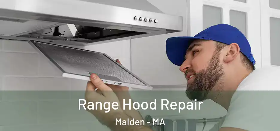 Range Hood Repair Malden - MA